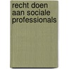 Recht doen aan sociale professionals door Goos Cardol