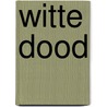 Witte dood door Thomas von Kummant