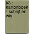 K3 : kartonboek - schrijf en wis