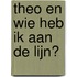 Theo en wie heb ik aan de lijn?
