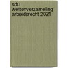 Sdu Wettenverzameling Arbeidsrecht 2021 by Unknown