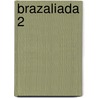 Brazaliada 2 door R. Anouke van der Wart