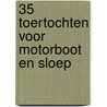 35 Toertochten voor motorboot en sloep by Frank Koorneef