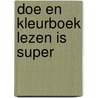 Doe en Kleurboek Lezen is super door Lizzy van Pelt