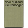 Door duizend kleurenbogen door Bas Jongenelen
