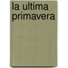 La ultima primavera door Isabel Lamberti
