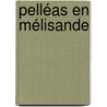 Pelléas en Mélisande door Patrick Bernauw