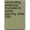 Verzameling Wetgeving Financiële en Estate Planning. Editie 2021 door Onbekend