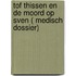 Tof Thissen en de moord op Sven ( Medisch dossier)