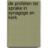 De profeten ter sprake in synagoge en kerk by G.A. Trouwborst