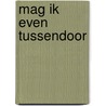 Mag ik even tussendoor by Adri Smits