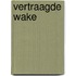Vertraagde wake