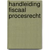Handleiding Fiscaal Procesrecht door G. Weenink