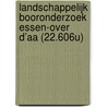 Landschappelijk booronderzoek Essen-Over d’Aa (22.606U) by M.R. Groenhuijzen