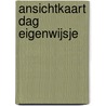 Ansichtkaart Dag Eigenwijsje door Ilse Tonn