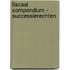 Fiscaal Compendium - Successierechten