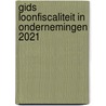 Gids Loonfiscaliteit in ondernemingen 2021 by Unknown
