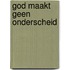 God maakt geen onderscheid