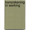 Kansrekening in Werking door Henk Tijms