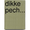 Dikke pech... door Anneke Schep