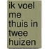 Ik voel me thuis in twee huizen