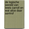 De logische wereld van Lewis Carroll en wat Alice daar aantrof door Bas Savenije