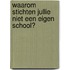 Waarom stichten jullie niet een eigen school?
