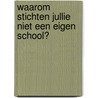 Waarom stichten jullie niet een eigen school? door Bahaddin Budak