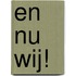 En nu wij!