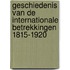 Geschiedenis van de Internationale Betrekkingen 1815-1920