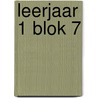 Leerjaar 1 Blok 7 door Tanja Kassel