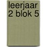 Leerjaar 2 Blok 5