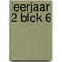 Leerjaar 2 Blok 6