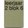 Leerjaar 2 Blok 6 by Tanja Kassel