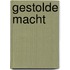 Gestolde macht
