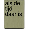 Als de tijd daar is door Henny Thijssing-Boer