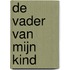 De vader van mijn kind