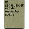 Het Pegasusboek van de Russische poëzie by Willem G. Weststeijn