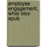 Employee engagement, what else epub