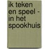 Ik teken en speel - In het spookhuis