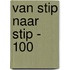 Van stip naar stip - 100