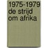 1975-1979 De strijd om Afrika