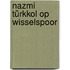 Nazmi Türkkol op Wisselspoor