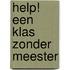 Help! Een klas zonder meester