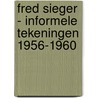 Fred Sieger - informele tekeningen 1956-1960 door Stijn Geutjes