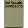 Het fiscale loonbegrip door Prof.Dr. M.J.G.A.M. Weerepas