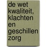 De wet kwaliteit, klachten en geschillen zorg by R.P. Wijne