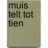 Muis telt tot tien