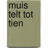 Muis telt tot tien door Pauline Baartmans