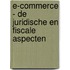 E-commerce - De juridische en fiscale aspecten